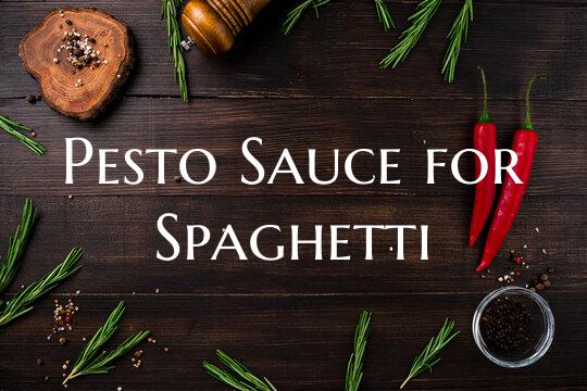 Pesto Sauce for Spaghetti