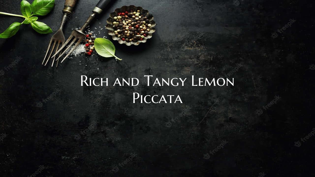 Rich and Tangy Lemon Piccata