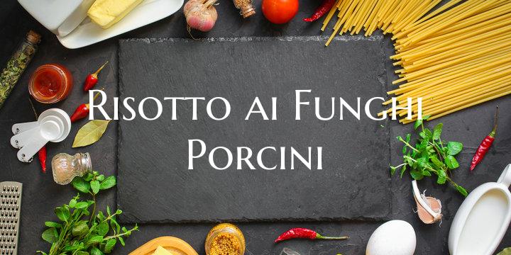 Risotto ai Funghi Porcini