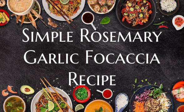 Simple Rosemary Garlic Focaccia Recipe