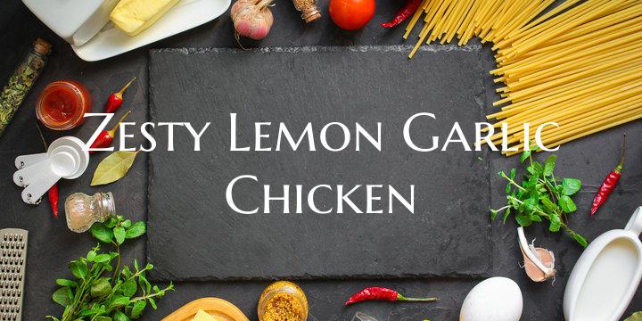 Zesty Lemon Garlic Chicken